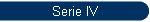 Serie IV