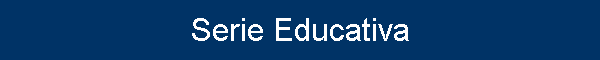 Serie Educativa