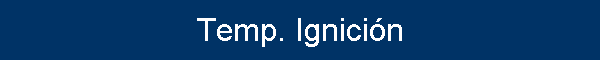 Temp. Ignici�n