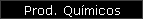 Prod. Qumicos