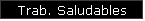 Trab. Saludables